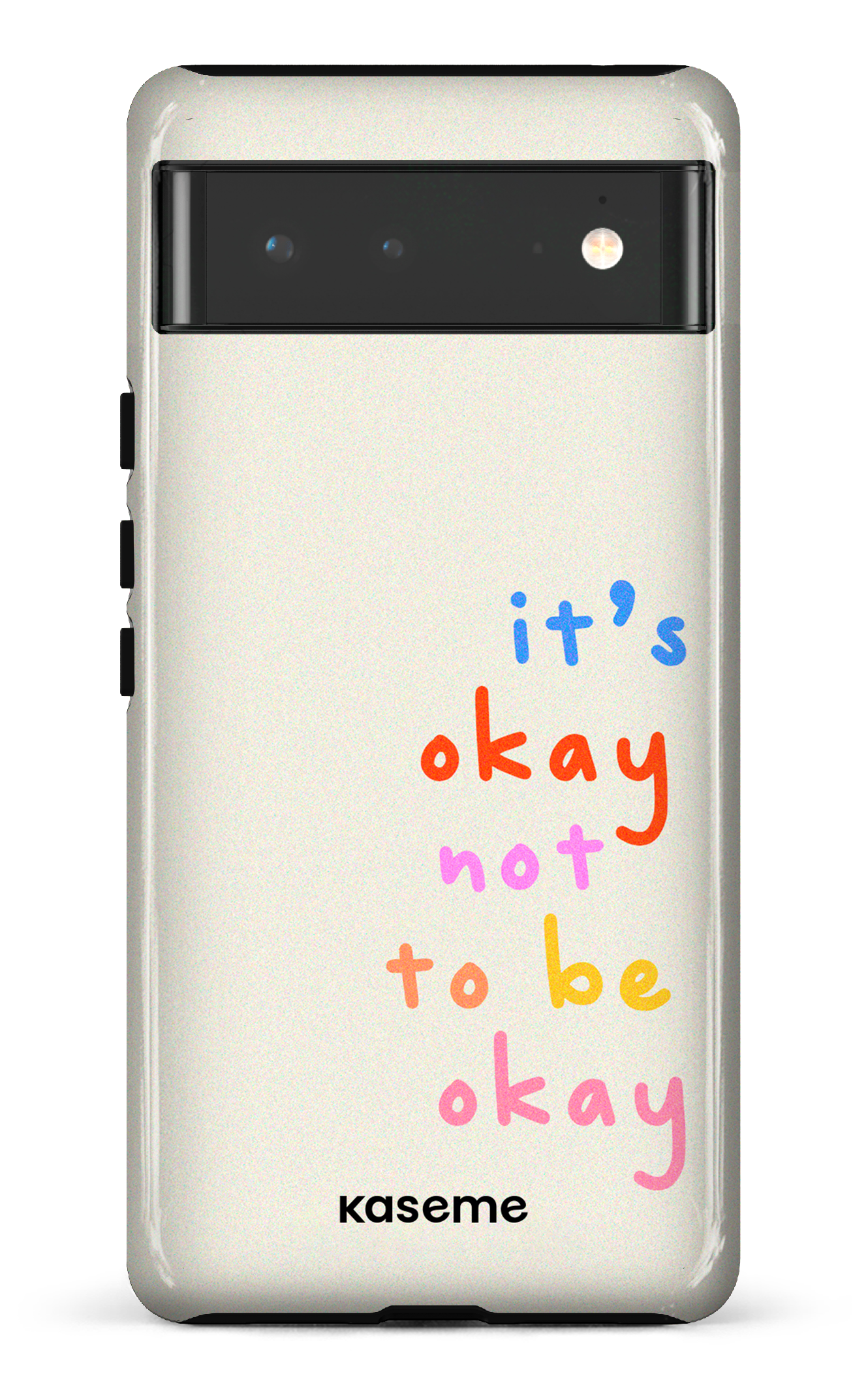 It's okay not to be okay - Google Pixel 6