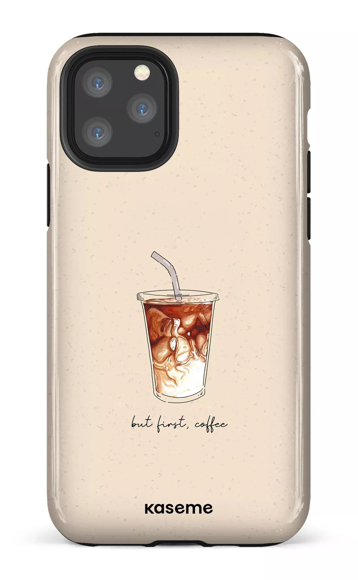 iPhone 11 Pro Tough But first, coffee -