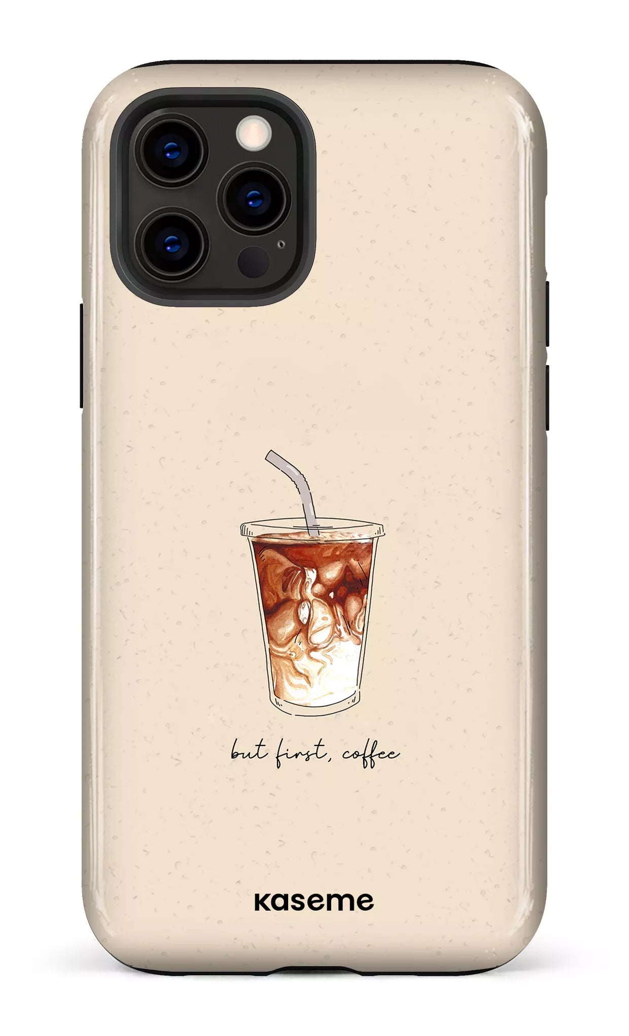 iPhone 12 Pro Tough But first, coffee -