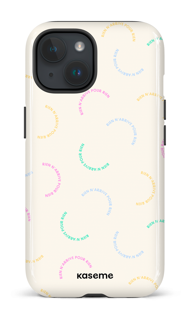 iPhone 15 Tough (Gloss) Rien n'arrive pour rien -
