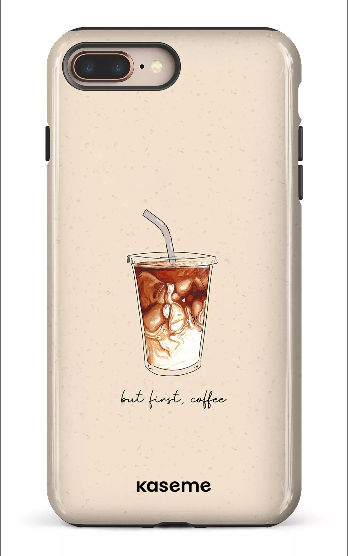iPhone 8 Plus Tough But first, coffee -